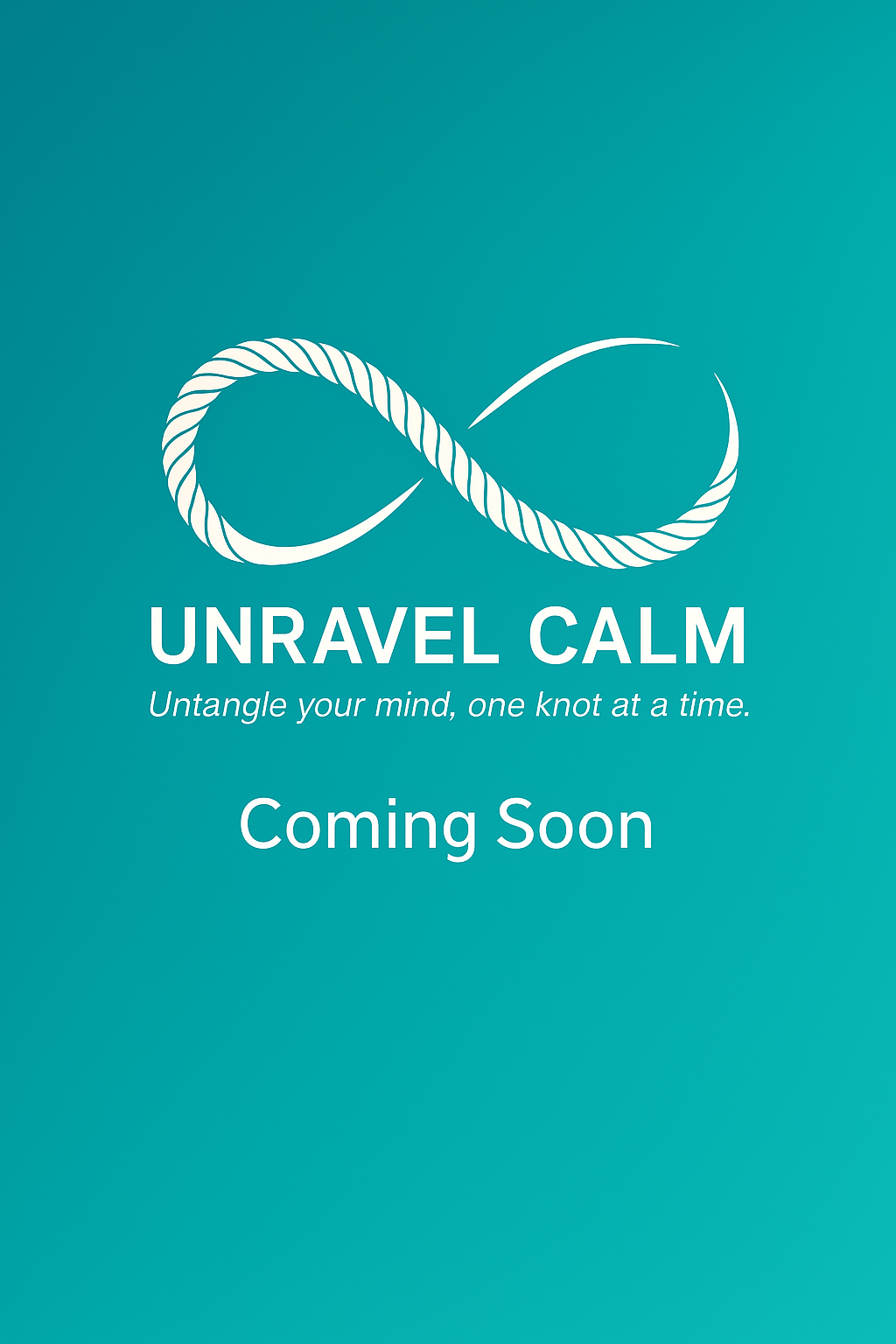 Unravel Calm — Coming Soon. Untangle your mind, one knot at a time.